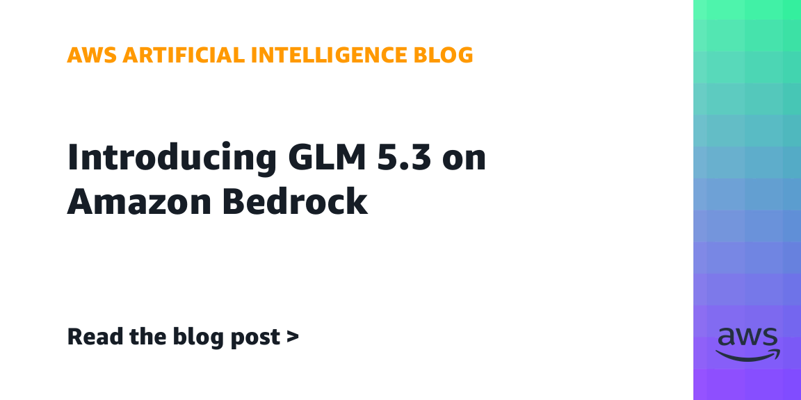 AWS 官方博客配图：Bedrock 上 GLM-5.3 演示